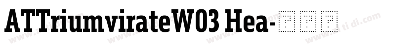 ATTriumvirateW03 Hea字体转换